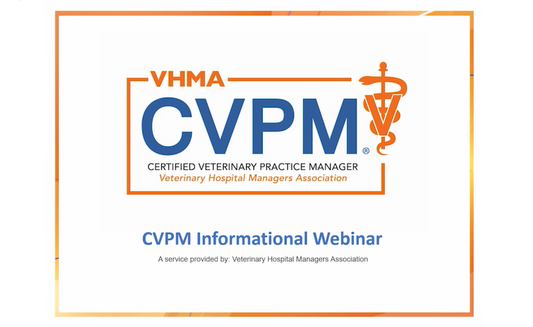 Certified Veterinary Practice Manager (CVPM) Certification - Informational Session